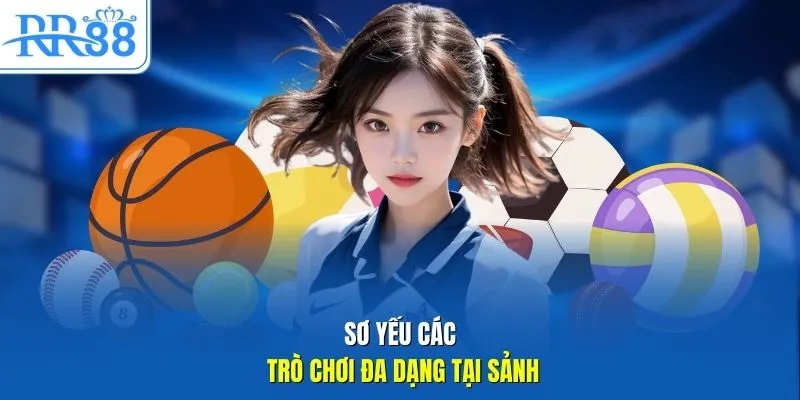 Sơ yếu các trò chơi đa dạng tại sảnh